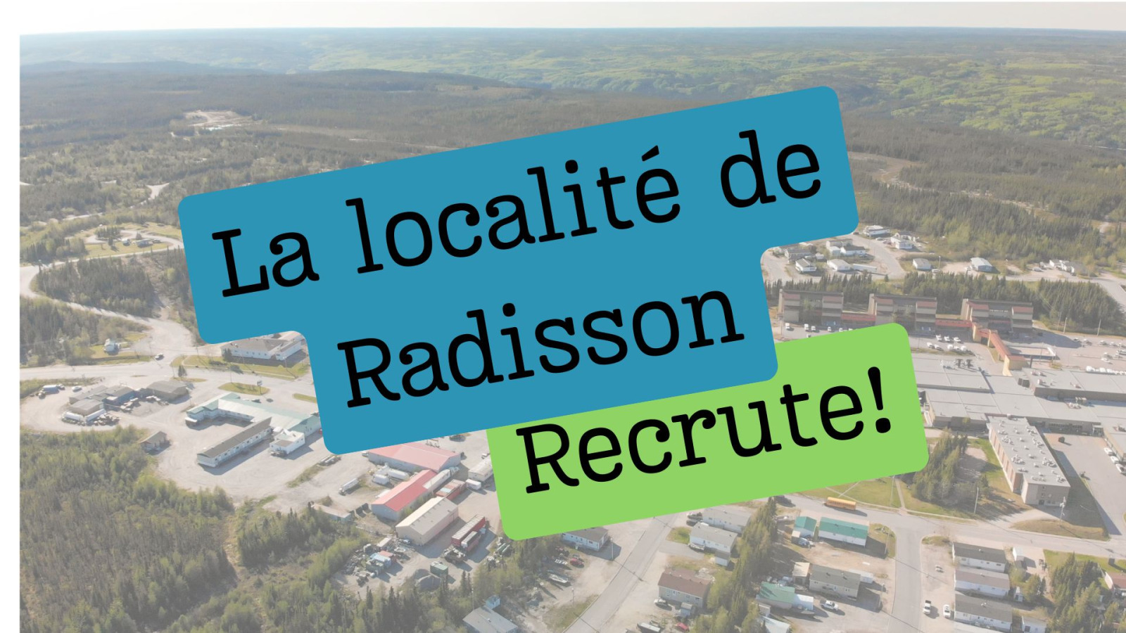 La localité de Radisson recrute!